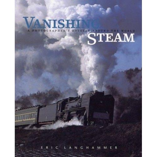 Vanishing Steam: A Photographer's Odyssey Around The World