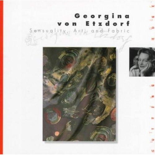 Georgina Von Etzdorf: Sensuality, Art, And Fabric (Cutting Edge (Watson-Guptill Paperback))