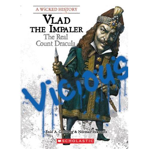 Vlad The Impaler: The Real Count Dracula (A Wicked History)