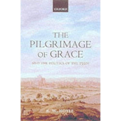 The Pilgrimage Of Grace And The Politics Of The 1530s