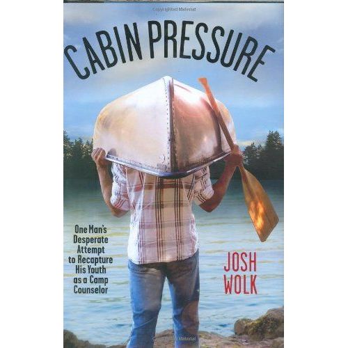 Cabin Pressure: One Man's Desperate Attempt To Recapture His Youth As A Camp Counselor