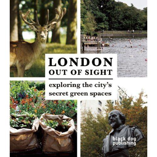 London Out Of Sight: Exploring The City's Secret Green Spaces