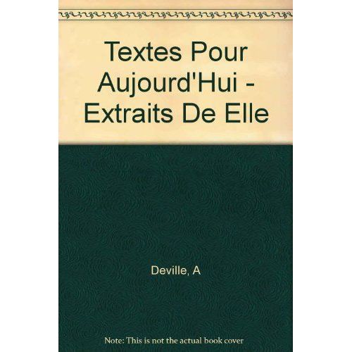 Textes Pour Aujourd'hui - Enquêtes, Reportages, Interviews Extraits De "Elle", Français Langue Étrangère