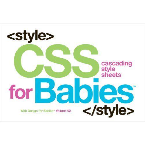 Css For Babies: Volume 2 Of Web Design For Babies