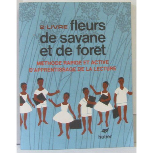 2e De Lecture Et De Français, Fleurs De Savane Et De Forêt, Méthode Rapide Et Active D'apprentissage De La Lecture + Livre Du Maître