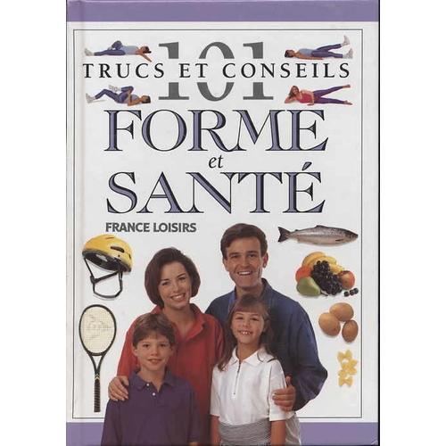 101 Trucs Et Conseils Forme Et Sante