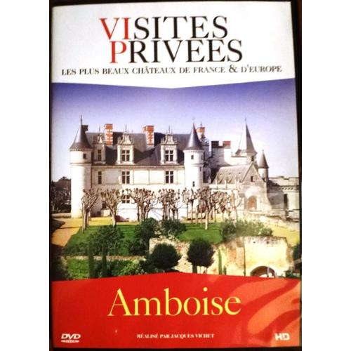 Dvd Visites Privées Les Plus Beaux Châteaux De France Et D'europe : Amboise