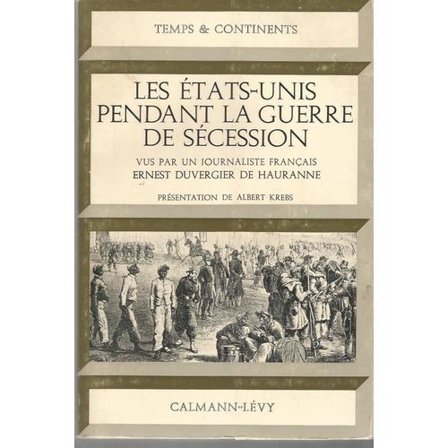 Les États-Unis Pendant La Guerre De Sécession Vus Par Un Journaliste Français Ernest Duvergier De Haurane