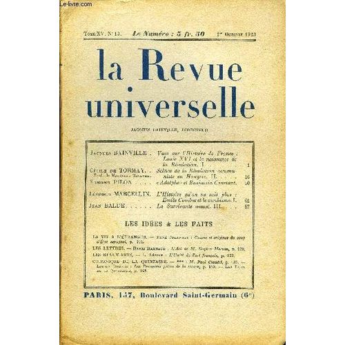 La Revue Universelle Tome 15 N°13 - Jacques Bainville. Vues Sur L'histoire De France :Louis Xvi Et La Naissance Dela Révolution. I. Cécile De Tormay. Scènes De La Révolution Commu-Trad. De ...