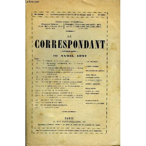 Le Correspondant Tome 271 N° 1549 - I. L¿Énigme Du 16 Avril 1917. J.-M. Bourget.-Ii. Témoignages Littéraires Sur La Famillefrançaise. Albert Cherel.-Iii. Un Ambassadeur De Louis-Philippe A ...