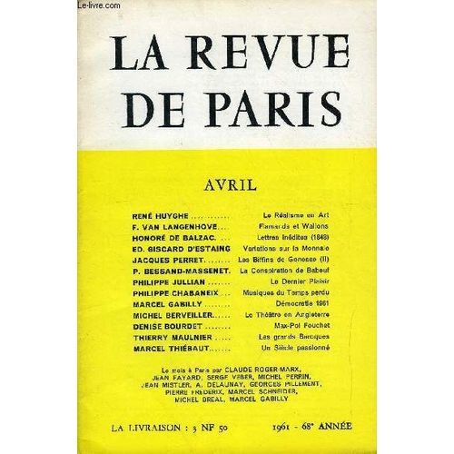 Revue De Paris 68e Annee N°4 - René Huyghe Le Réalisme En Art F. Van Langenhove.Flamands Et Wallons Honoré De Balzac. Lettresinédites (1848) Ed. Giscard D¿Estaing Variations Sur La Monnaie ...