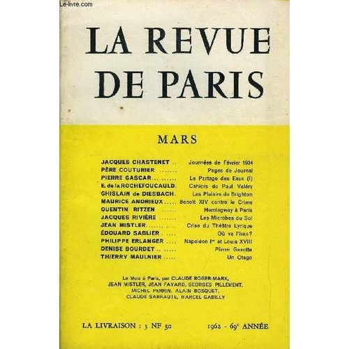 Revue De Paris 69e Annee N°3 - Jacques Chastenet ..Journées De Février 1934 Père Couturier ..Pages De Journal Pierre Gascar..Le Partage Des Eaux (I) E. De La Rochefoucauld.Cahiers De Paul ...