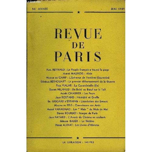Revue De Paris 56e Annee - Paul Reynaud : Le Peuple Français A Tourné La Page André Maurois : Alain Maxime Du Camp : L'entrevue De Ferrières (Souvenirs) Général Béthouart : Le Premier ...