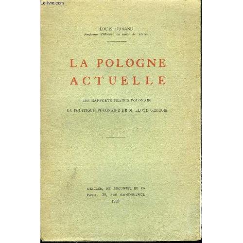 La Pologne Actuelle - Les Rapports Franco-Polonais - La Politique Polonaise De M. Lloyd George