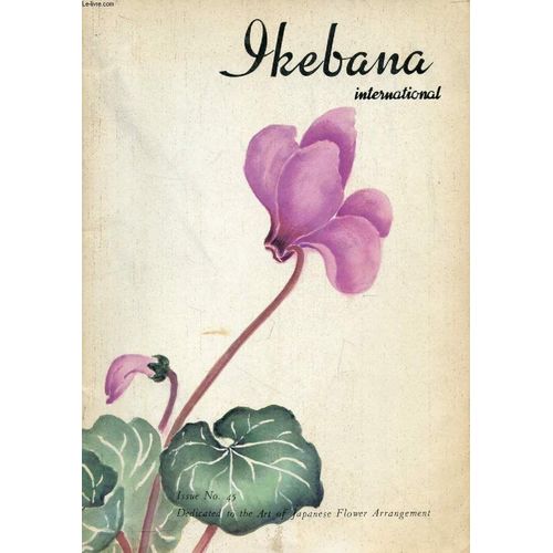 Ikebana International, N° 45, 1976 (Contents: Chiko School. Ichiyo School. Ikenobo School. Shuho School. Alice In Flowerland. Soami School. Saga School...)
