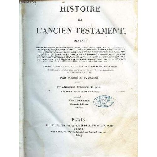 Histoire De L'ancien Testament  - En Un Seul Volume - Tome Premier + Tome Second  / + Histoire Du Nouveau Testamant Et Des Juifs Confirmee Par L'histoire Et Par Les Sciences Profanes / ...