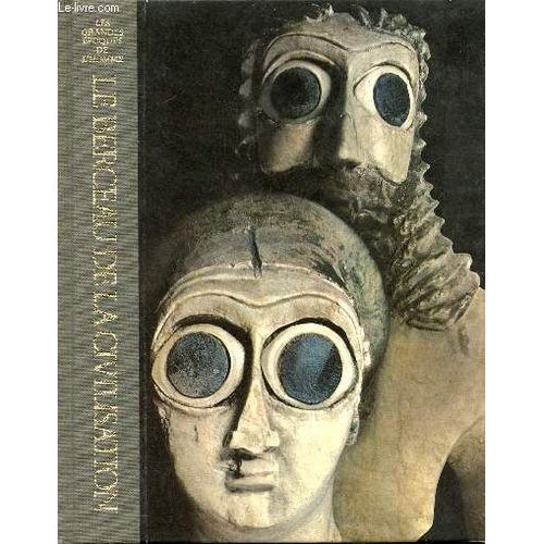 Le Berceau De La Civilisation - Les Grandes Epoques De L'homme, Une Histoire Des Civilisations Mondiales / Collections Time-Life.