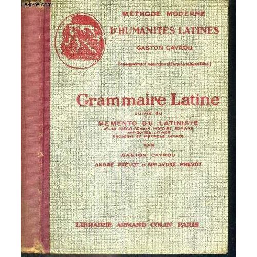 Grammaire Latine - Suivie Du Memento Du Latiniste - Atlas Greco-Romain-Histoire Romaine - Antiquites Latines - Prosodie Et Metrique Latines - Enseignement Secondaire (Garcons Et Jeunes ...
