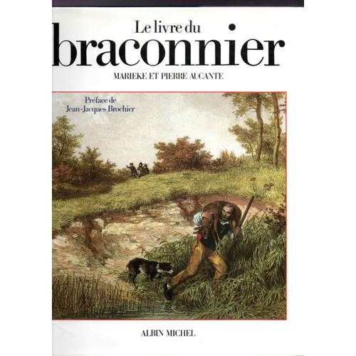 Le Livre Du Braconnier ,Par Marieke Et Pierre Aucante .Éditions Albin Michel ,1989 .