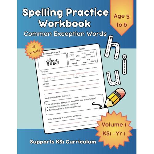 Common Exception Word, Spelling Practice Workbook For Ks1 Spellings Year 1: Supports The Ks1 Curriculum For Children Ages 5-7. Read, Colour, Trace, ... Write Spell Method For 45 Key Stage 1 Words