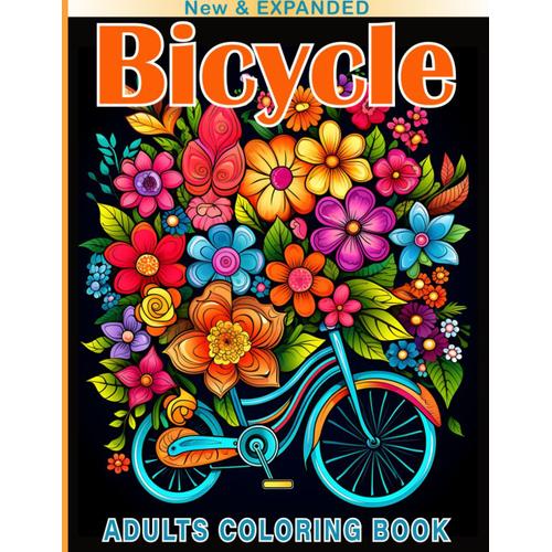 Bicycle Coloring Book For Adults: 30 Most Beautiful Bicycle Designs For Adult, Teens, Woman. Unique Design Collection Of Bicycle For Relaxation And Stress Relief!
