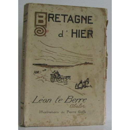 Bretagne D'hier.  Illustrations De Pierre Galle