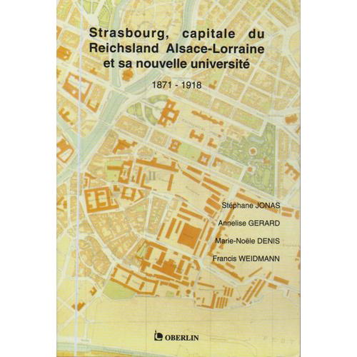Strasbourg, Capitale Du Reichsland Alsace-Lorraine Et Sa Nouvelle Université - 1871-1918