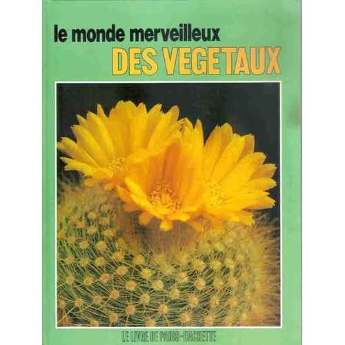 Le Monde Merveilleux Des Végétaux.