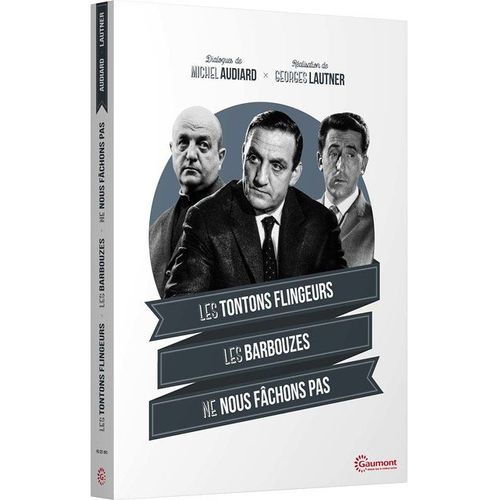 Georges Lautner / Michel Audiard : Les Tontons Flingueurs + Les Barbouzes + Ne Nous Fâchons Pas