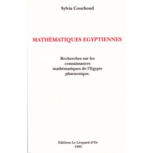 Mathématiques Égyptiennes - Recherches Sur Les Connaissances Mathématiques De L'egypte Pharaonique