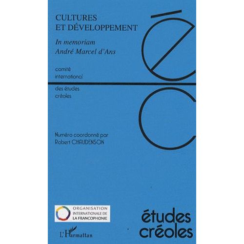 Etudes Créoles N° 1 Et 2/2008 - Cultures Et Développement - In Memoriam André Marcel D'ans