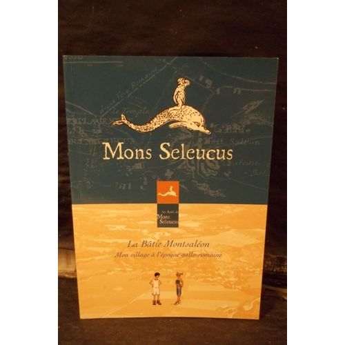 Mons Seleucus. La Bâtie Montsaléon  (Hautes-Alpes ). Mon Village À L'époque Gallo-Romaine