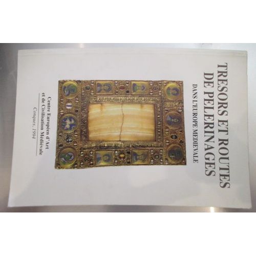 Tresors Et Routes De Pelerinages Dans L'europe Medievale. Etude Publiées À L'occasion Des Journées D'inauguration Du Centre Européen D'art Et De La Civilisation Médiévale À Conques Les 25, 25, 27, Et 
