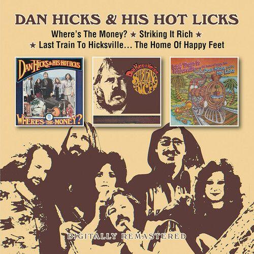 Dan Hicks & His Hot Licks - Where's The Money? / Striking It Rich! / Last Train To Hicksville... The Home Of Happy Feet [Compact Discs] Uk - Import