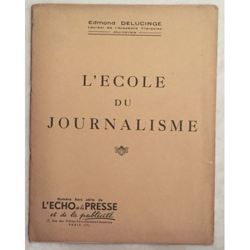 L'echo De La Presse Hors Serie L'ecole Du Journalisme  Par Edmond Delucinge Laureat De L'academie Francaise Journaliste  1 