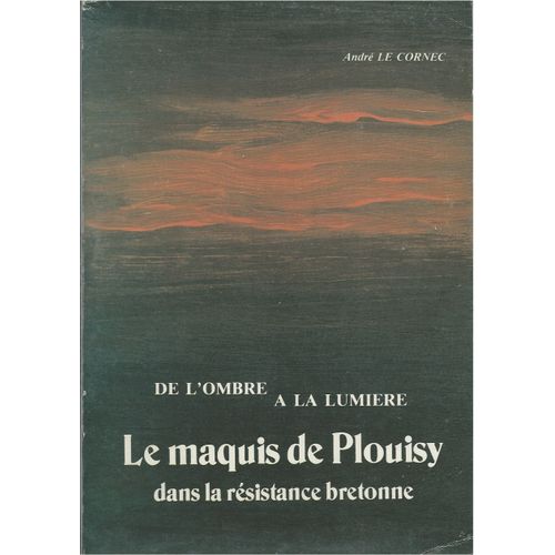 Le Maquis De Plouisy Dans La Résistance Bretonne