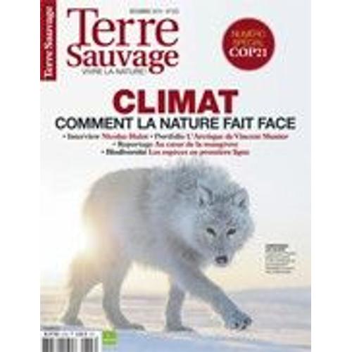 Terre Sauvage 323 Climat Comment La Nature Fait Face Numéro Spécial Cop21