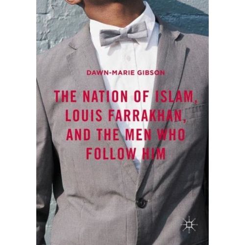 The Nation Of Islam, Louis Farrakhan, And The Men Who Follow Him