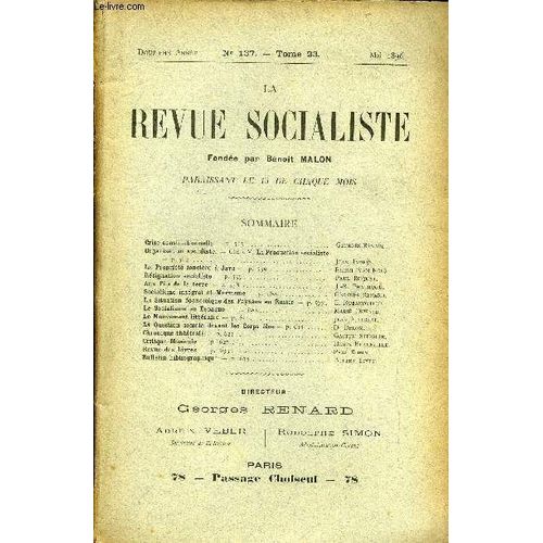 La Revue Socialiste Tome 23 N° 137 - Crise Constitutionnelle ¿ Georges Renard.Organisation Socialiste. ¿ Chap. V. La Pioduction Socialiste¿ Jean Jaurès.La Propriété Foncière À Java¿ Rienzi ...
