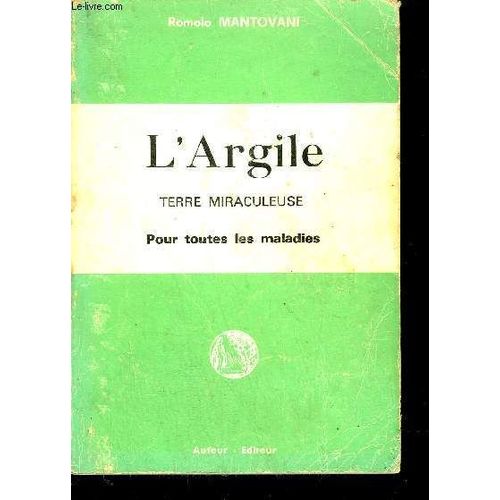 L'argile - Terre Miraculeuse - Pour Toutes Les Maladies