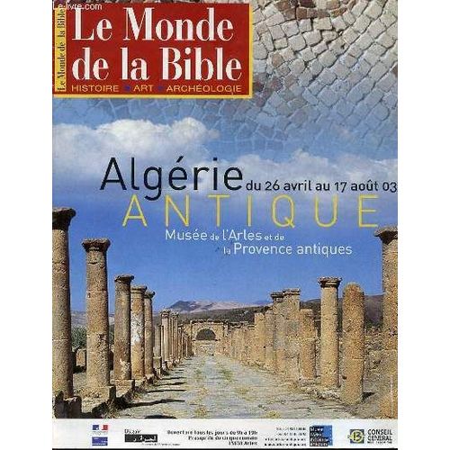 Le Monde De La Bible : Histoire, Art, Archeologie - Algerie Du 26 Avril Au 17 Aout 2003 / Antique, Musee De L'arles Et De La Provence Antiques.