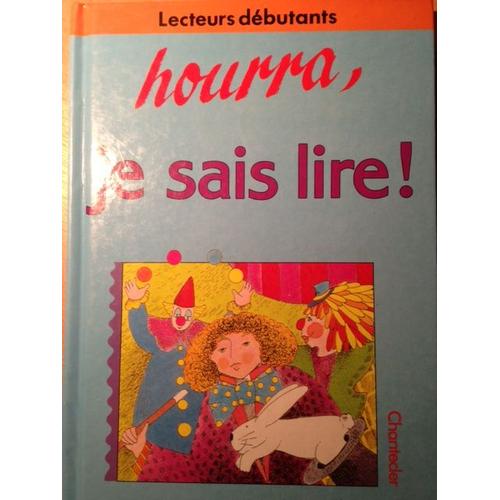 Hourra, Je Sais Lire ! - Des Histoires Amusantes Pour Lecteurs Débutants