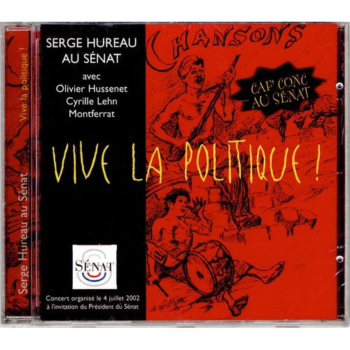 Serge Hureau Au Sénat - Vive La Politique ! - Cd 28 Titres - Concert Du 4 Juillet 2002 - Saphir 2002