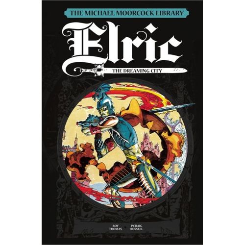The Michael Moorcock Library Vol. 3: Elric The Dreaming City