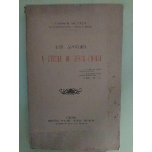  Les Apôtres À L'école De Jésus-Christ Par L Abbé  Émile Gautier