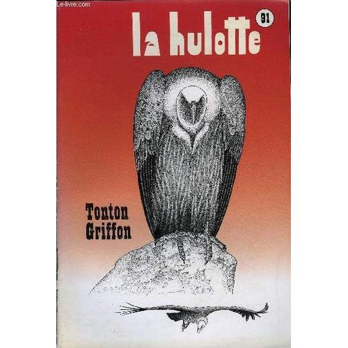 La Hulotte N° 91 - Tonton Griffon, Le Vautour Fauve, L'animal Le Plus Propre Du Monde, La Recherche Cellulaire Des Vautours