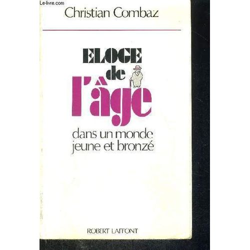 Eloge De L'age - Dans Un Monde Jeune Et Bronze