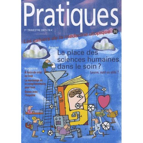 Pratiques (Les Cahiers De La Médecine Utopique) N° 36, 1er Trimestre - La Place Des Sciences Humaines Dans Le Soin