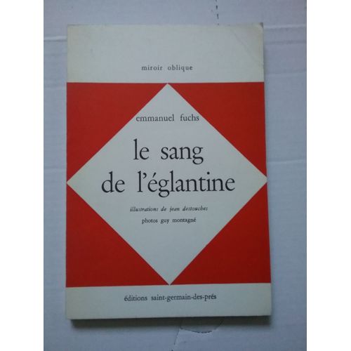 Le Sang De L'églantine. Illustrations De Jean Destouches. Photos Guy Montagné