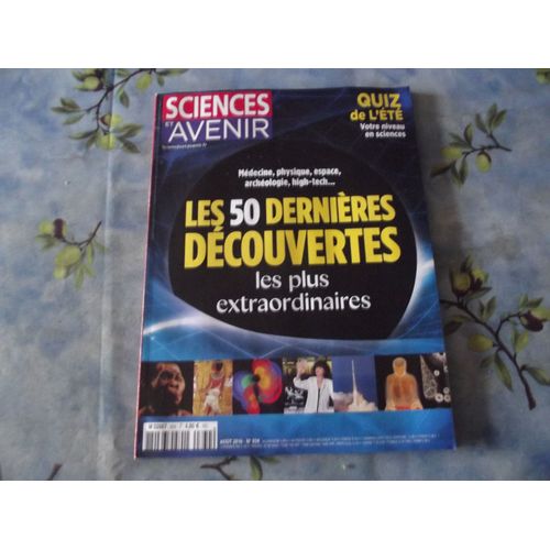 Sciences Et Avenir 834 "Les 50 Dernières Découvertes Les Plus Extraordinaires"